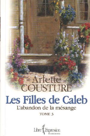 [Les filles de Caleb 03] • Les Filles De Caleb, Tome 3 - L'Abandon De La Mésange